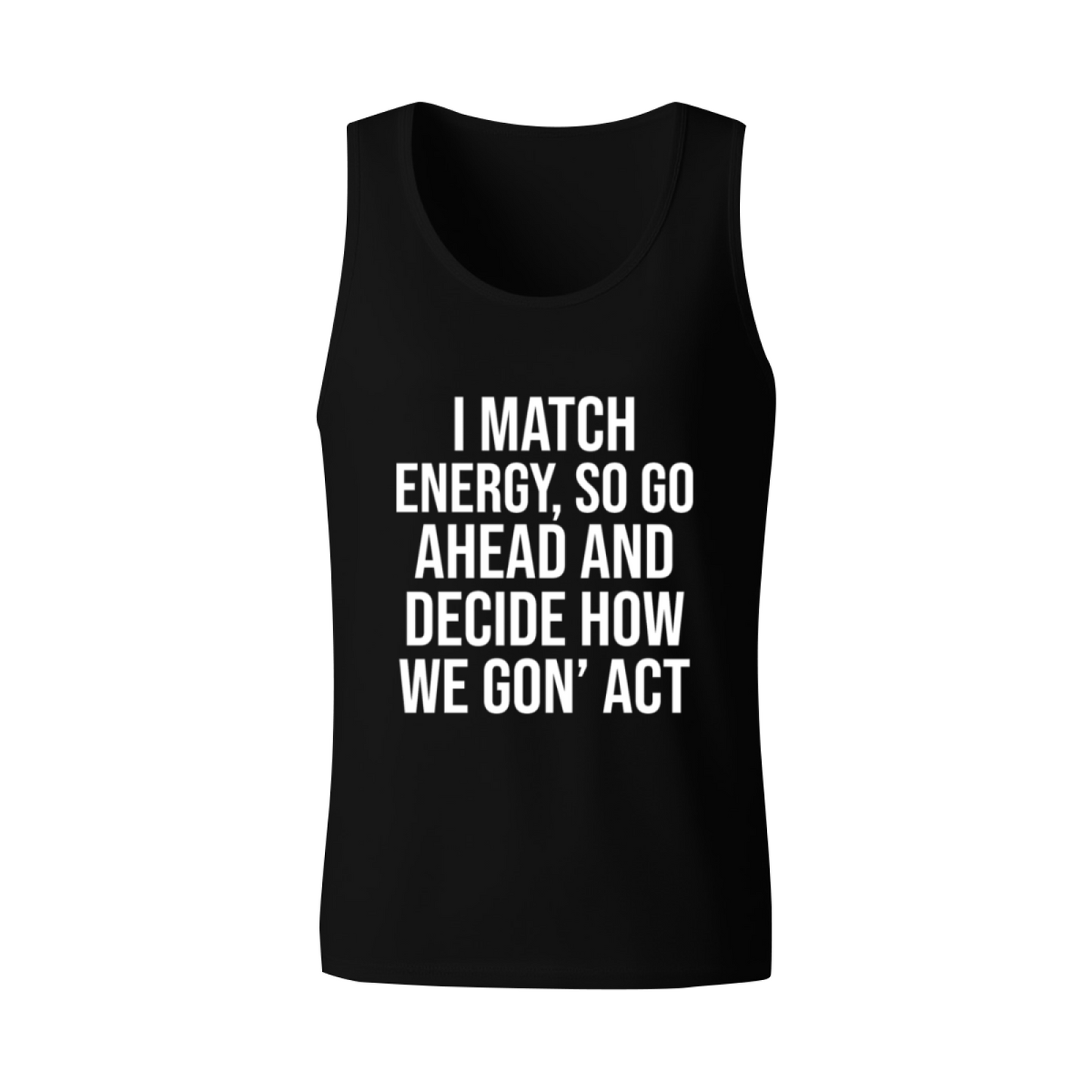 I Match Energy Sassy Vibe Quote Men¡¯s Tank Top