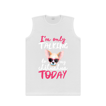 I¡¯m Only Talking To My Chihuahua Cute Dog Print Men¡¯s Tank
