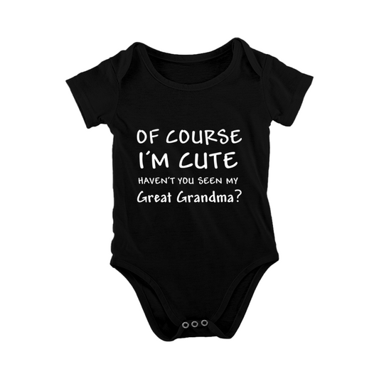Of Course I¡¯m Cute Blame My Great Grandma Funny Baby Onesie