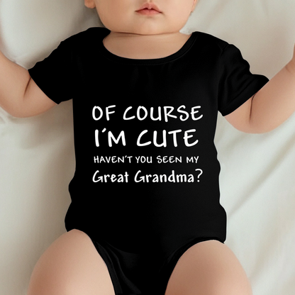 Of Course I¡¯m Cute Blame My Great Grandma Funny Baby Onesie