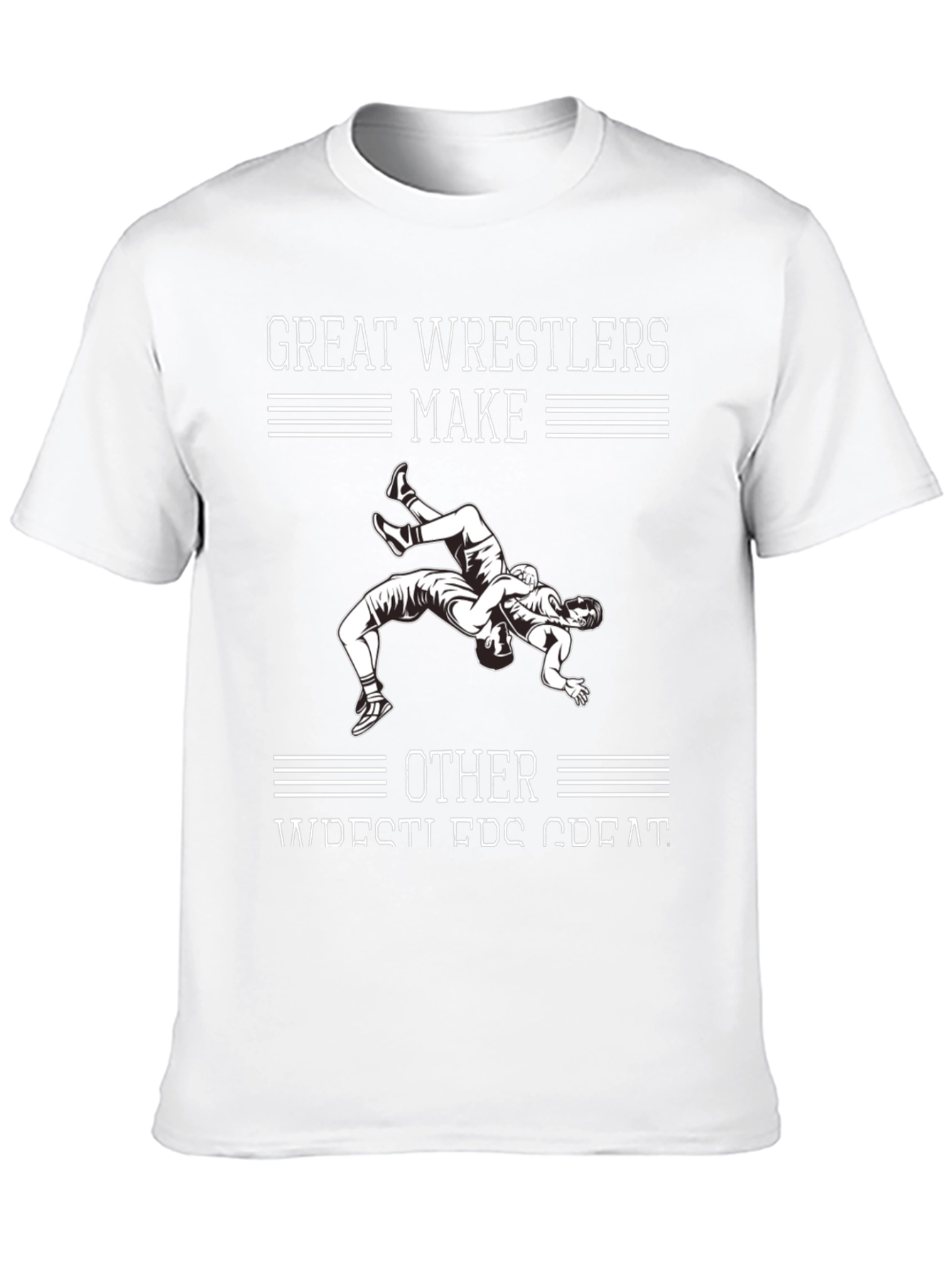 Great Wrestlers Make Other Wrestlers Great T-Shirt