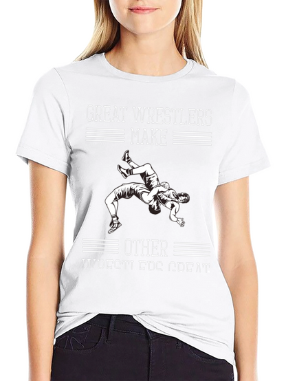 Great Wrestlers Make Other Wrestlers Great T-Shirt