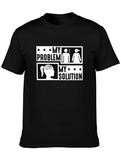 My Problem My Solution Funny Graphic Tee Shirt