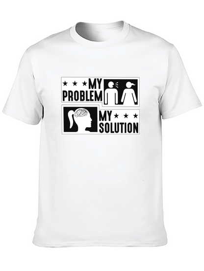 My Problem My Solution Funny Graphic Tee Shirt