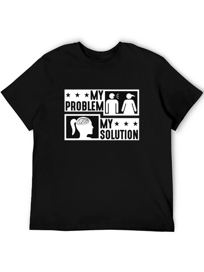 My Problem My Solution Funny Graphic Tee Shirt