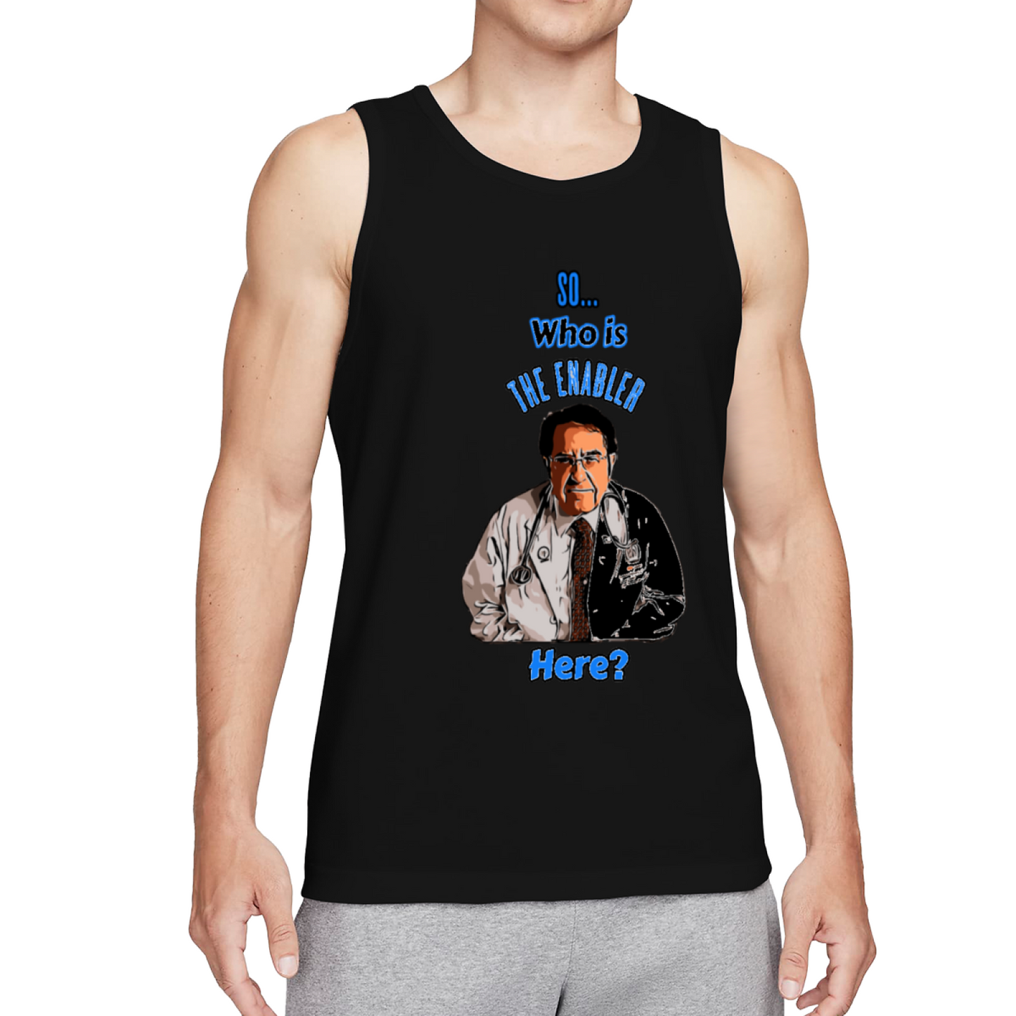 Funny Dr Now So Who Is The Enabler Meme Graphic Tank