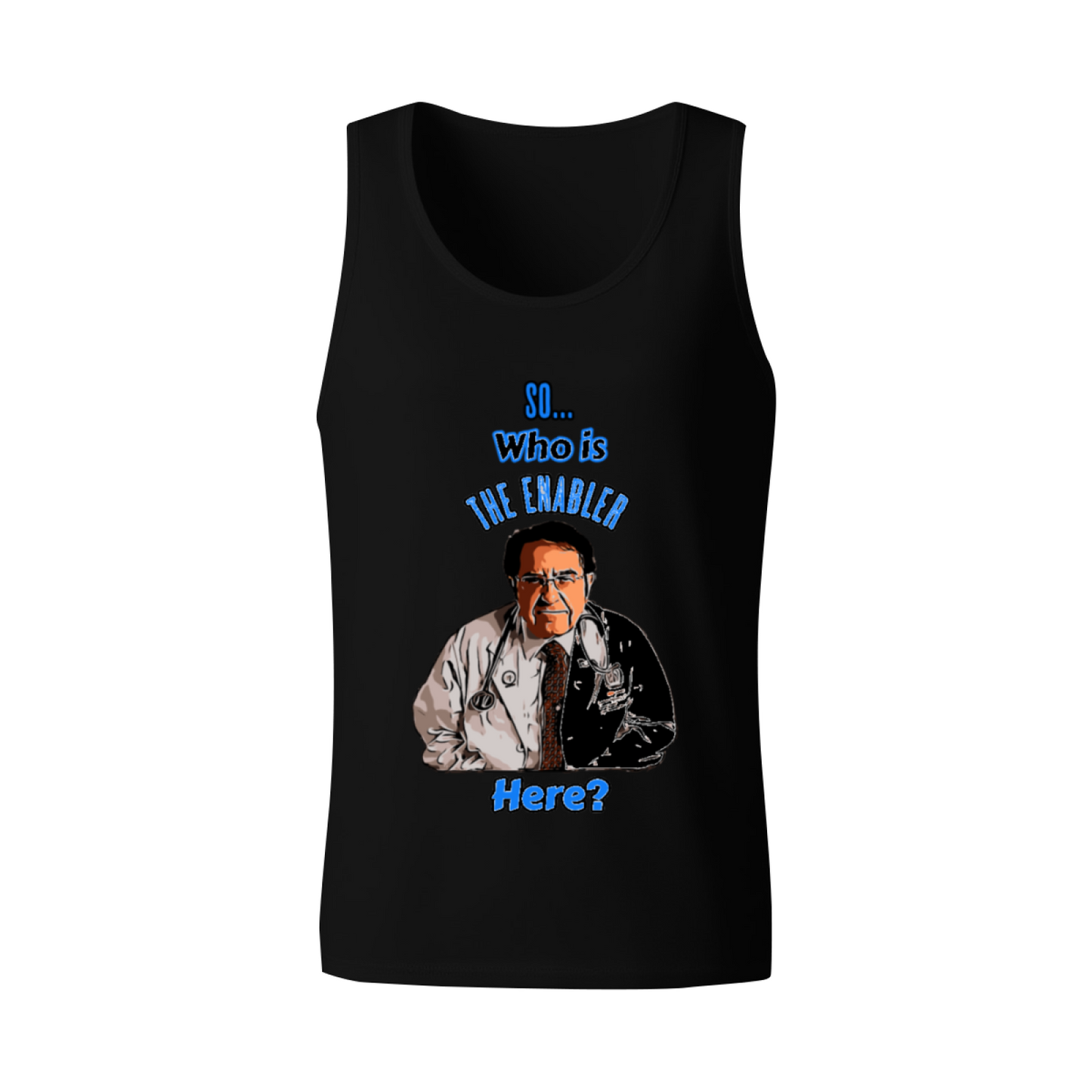 Funny Dr Now So Who Is The Enabler Meme Graphic Tank