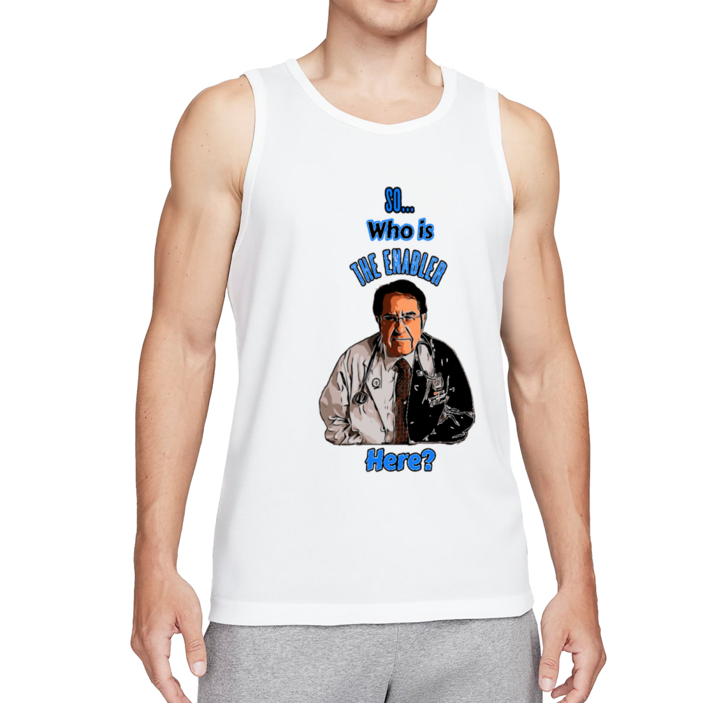 Funny Dr Now So Who Is The Enabler Meme Graphic Tank