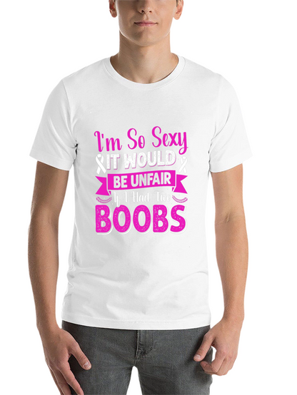 Im So Sexy Breast Cancer Awareness T-Shirt