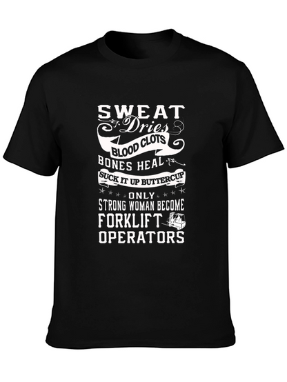 Sweat Dries Forklift Operator Graphic Tee