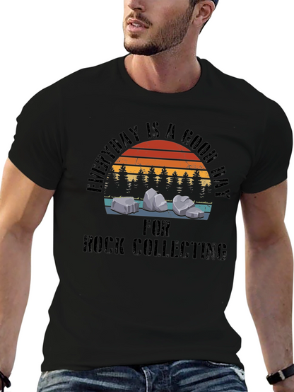 Rock Collecting T-Shirt - Everyday is a Good Day