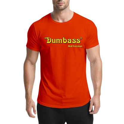 Dumbass - Red Foreman Funny Quote T-Shirt