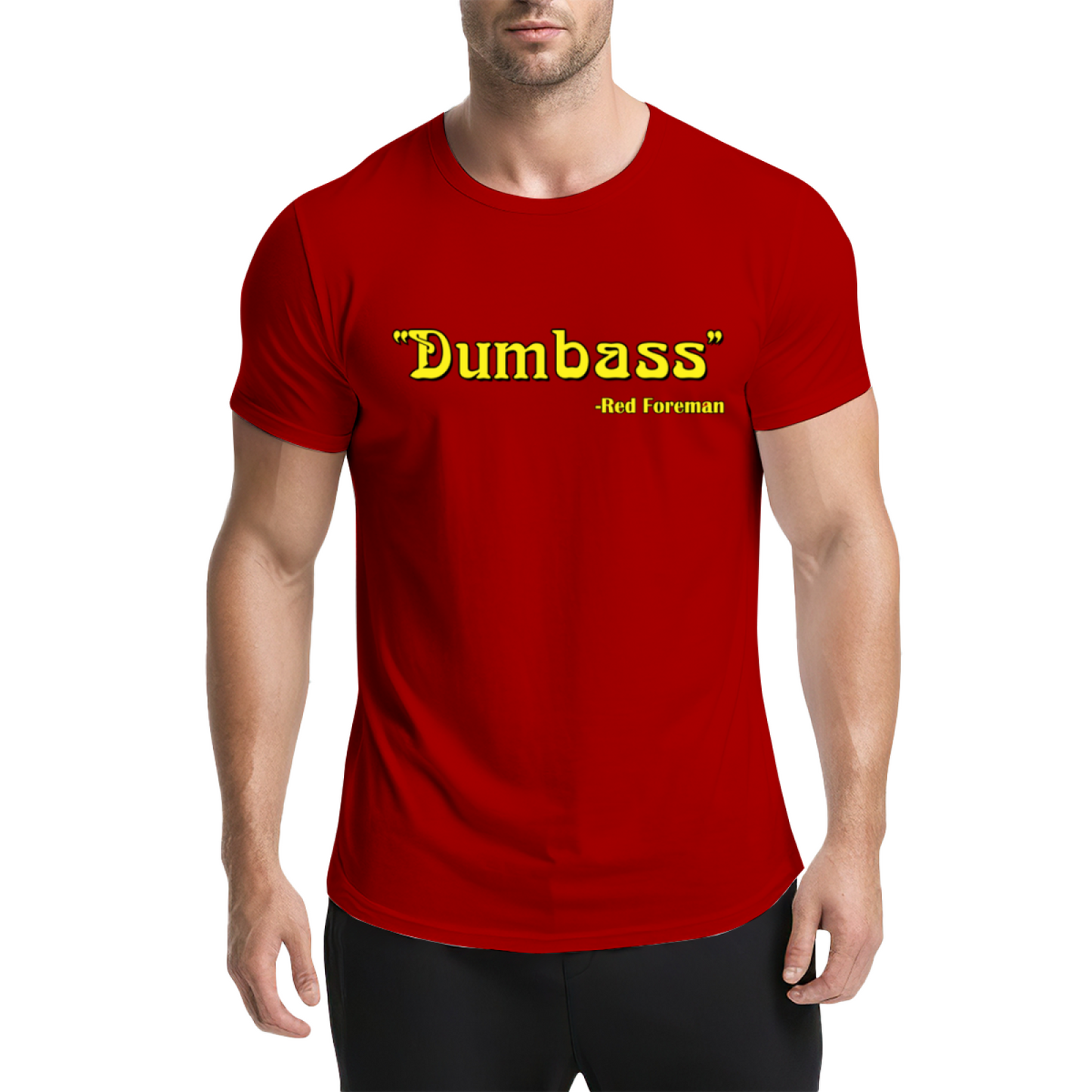 Dumbass - Red Foreman Funny Quote T-Shirt