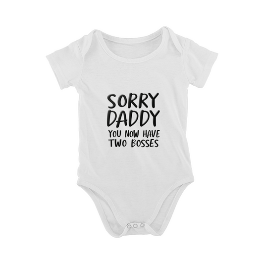 Sorry Daddy You Now Have Two Bosses Funny Dad Joke Baby Onesie Gift