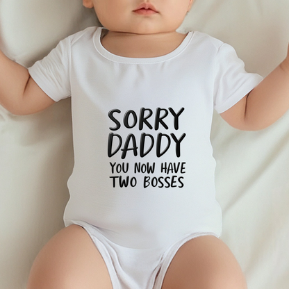 Sorry Daddy You Now Have Two Bosses Funny Dad Joke Baby Onesie Gift