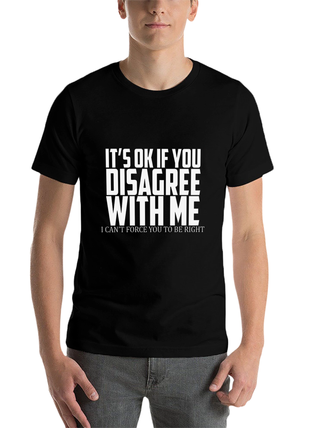 Funny Sarcastic Disagree with Me T-Shirt