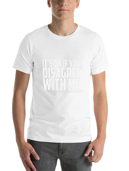 Funny Sarcastic Disagree with Me T-Shirt