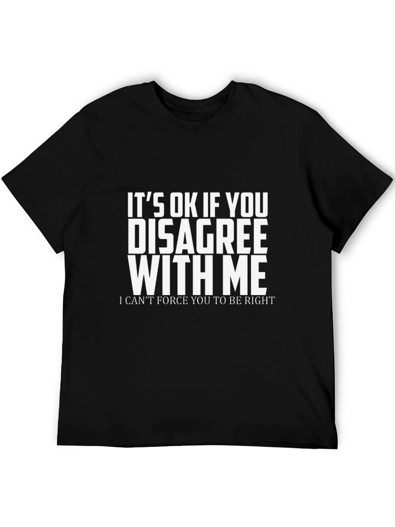 Funny Sarcastic Disagree with Me T-Shirt