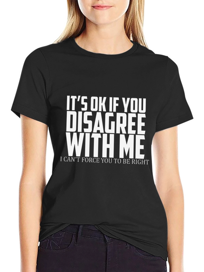 Funny Sarcastic Disagree with Me T-Shirt