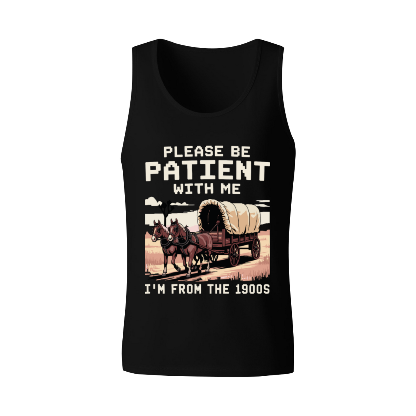 Please Be Patient I'm From The 1900s Western Wagon Tank Top