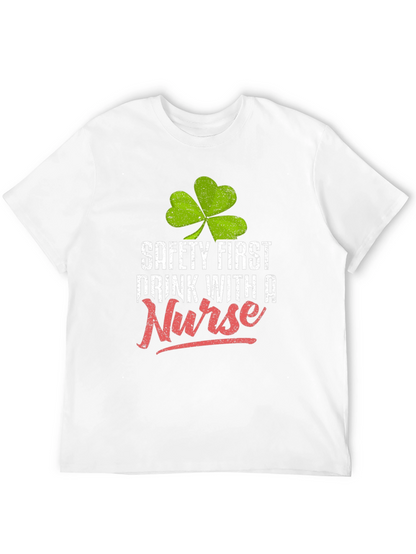 Safety First Drink With a Nurse Graphic Tee