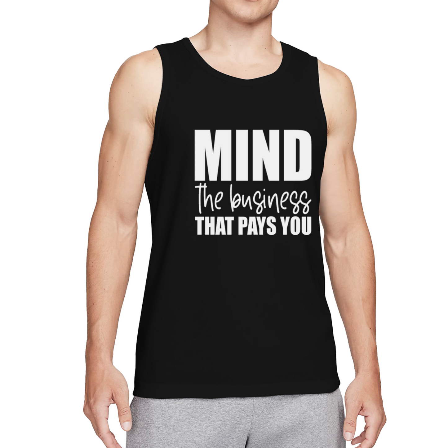 Mind The Business That Pays You Hustle Tank Top