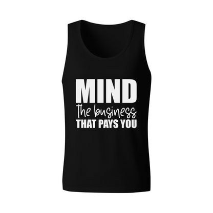 Mind The Business That Pays You Hustle Tank Top