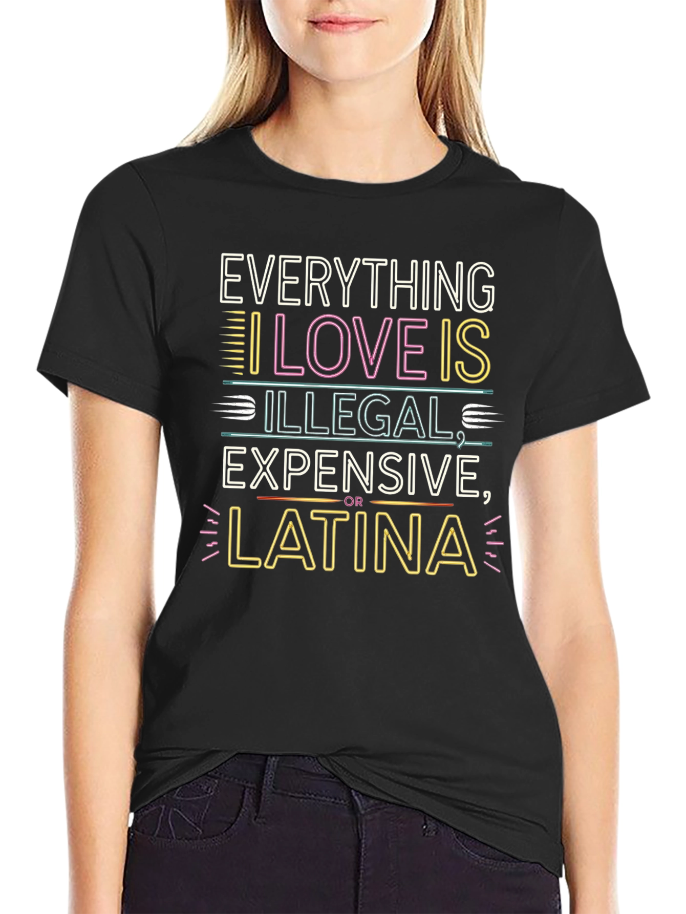 Everything I Love T-Shirt - Illegal Expensive Latina