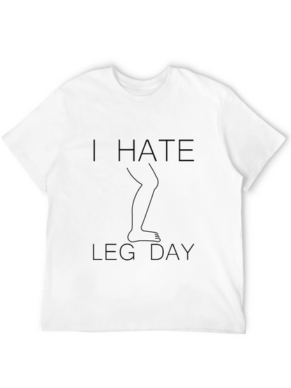 I Hate Leg Day T-Shirt - Fitness Humor