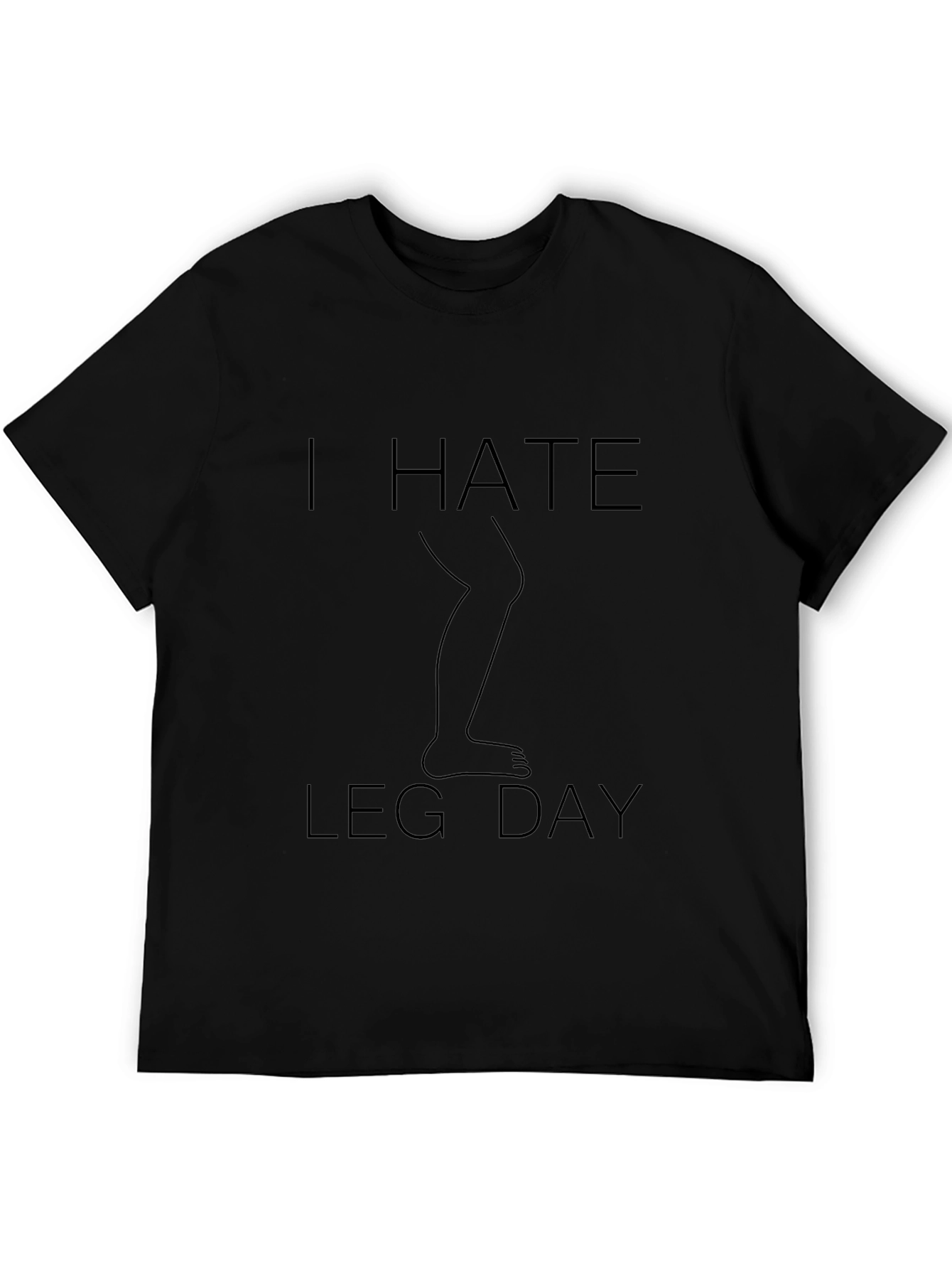 I Hate Leg Day T-Shirt - Fitness Humor