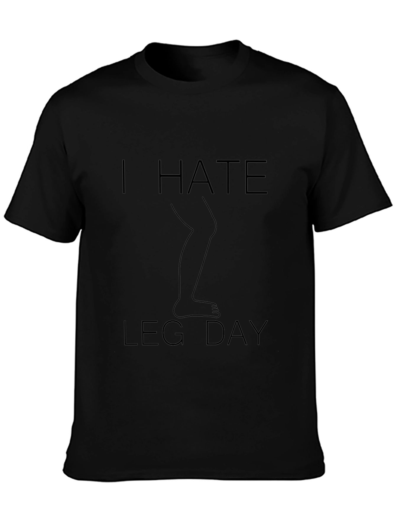 I Hate Leg Day T-Shirt - Fitness Humor