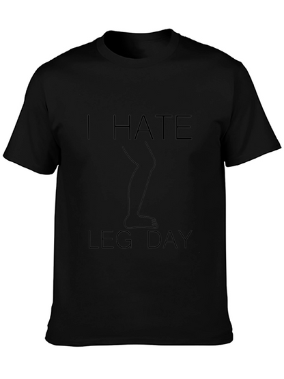 I Hate Leg Day T-Shirt - Fitness Humor