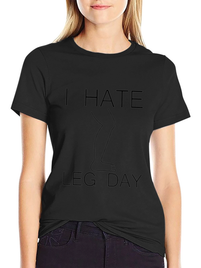 I Hate Leg Day T-Shirt - Fitness Humor