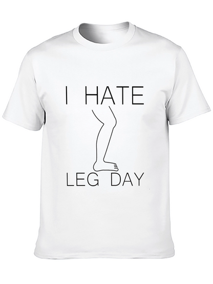 I Hate Leg Day T-Shirt - Fitness Humor