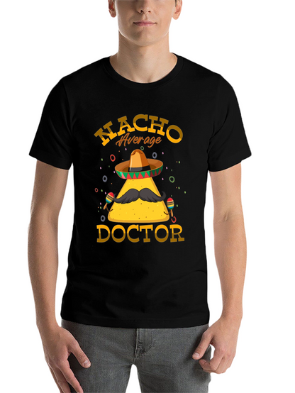 Nacho Average Doctor T-Shirt - Funny Graphic Tee