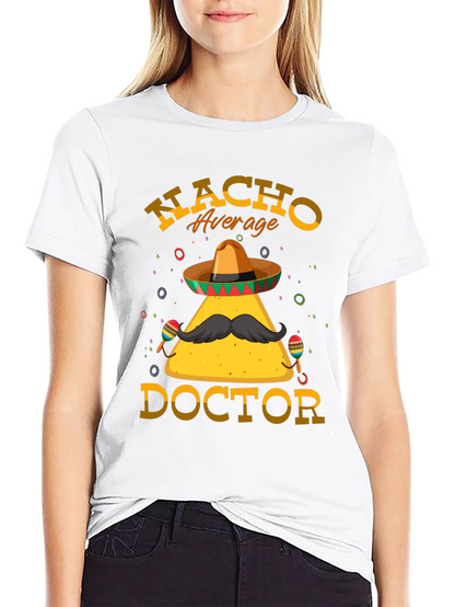 Nacho Average Doctor T-Shirt - Funny Graphic Tee