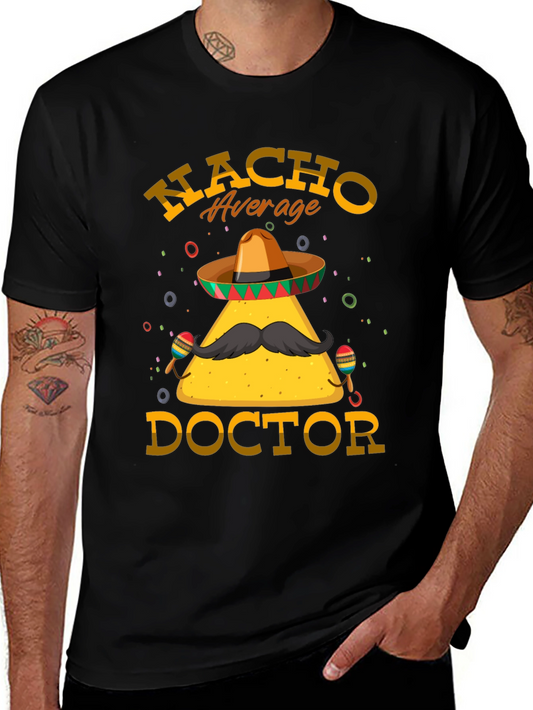 Nacho Average Doctor T-Shirt - Funny Graphic Tee