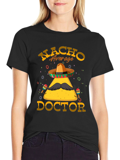 Nacho Average Doctor T-Shirt - Funny Graphic Tee