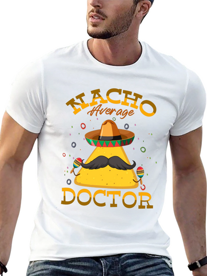Nacho Average Doctor T-Shirt - Funny Graphic Tee