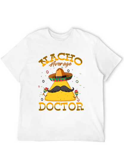 Nacho Average Doctor T-Shirt - Funny Graphic Tee