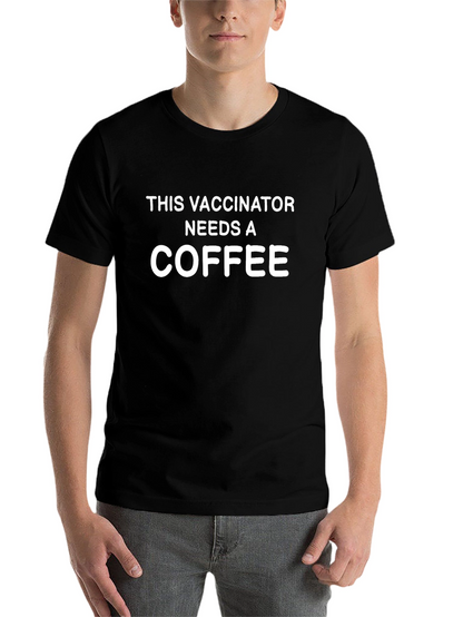 Vaccinator Needs Coffee Black T-Shirt