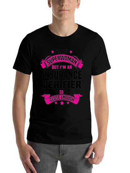 Insurance Verifier T-Shirt - Superwoman Close Enough