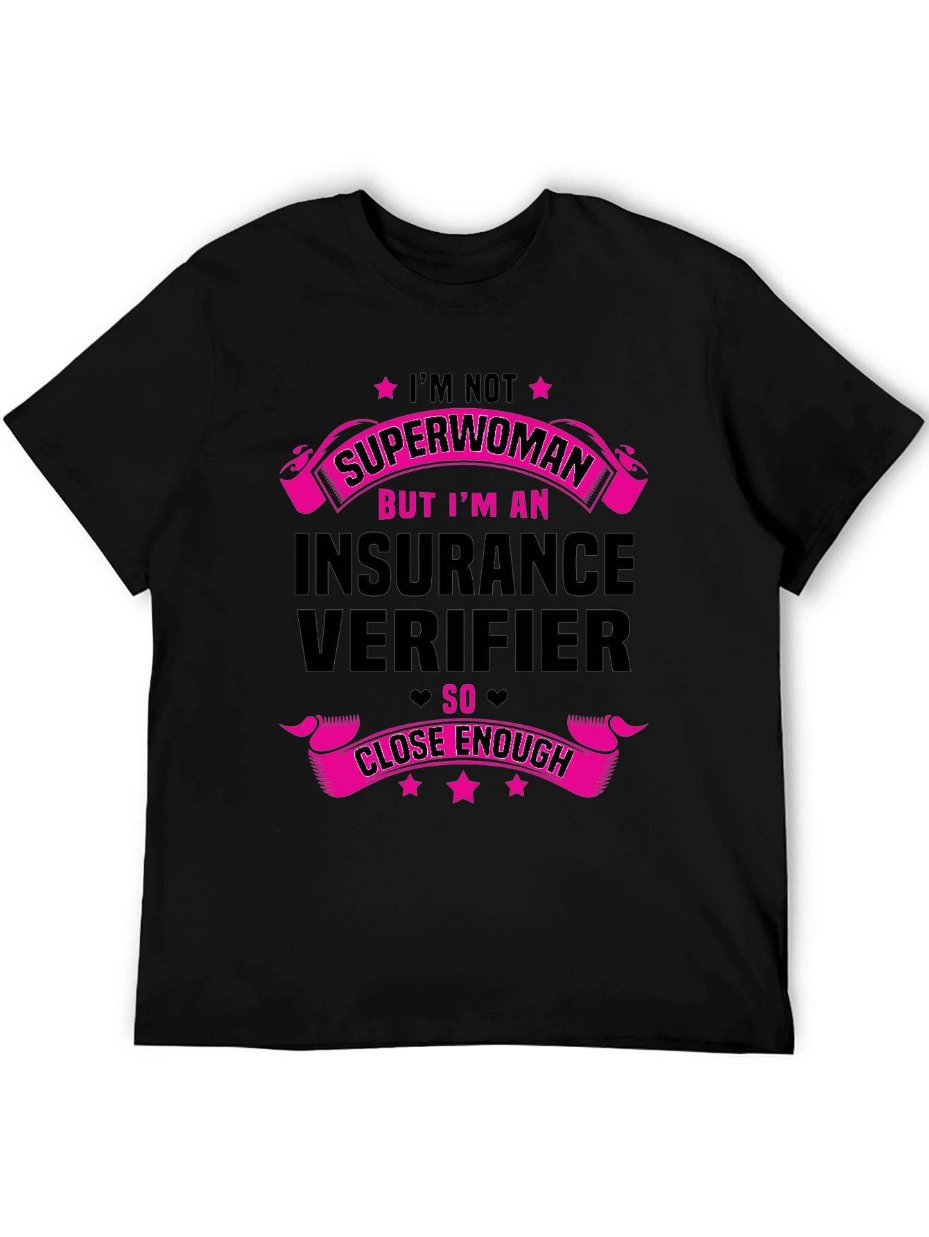 Insurance Verifier T-Shirt - Superwoman Close Enough