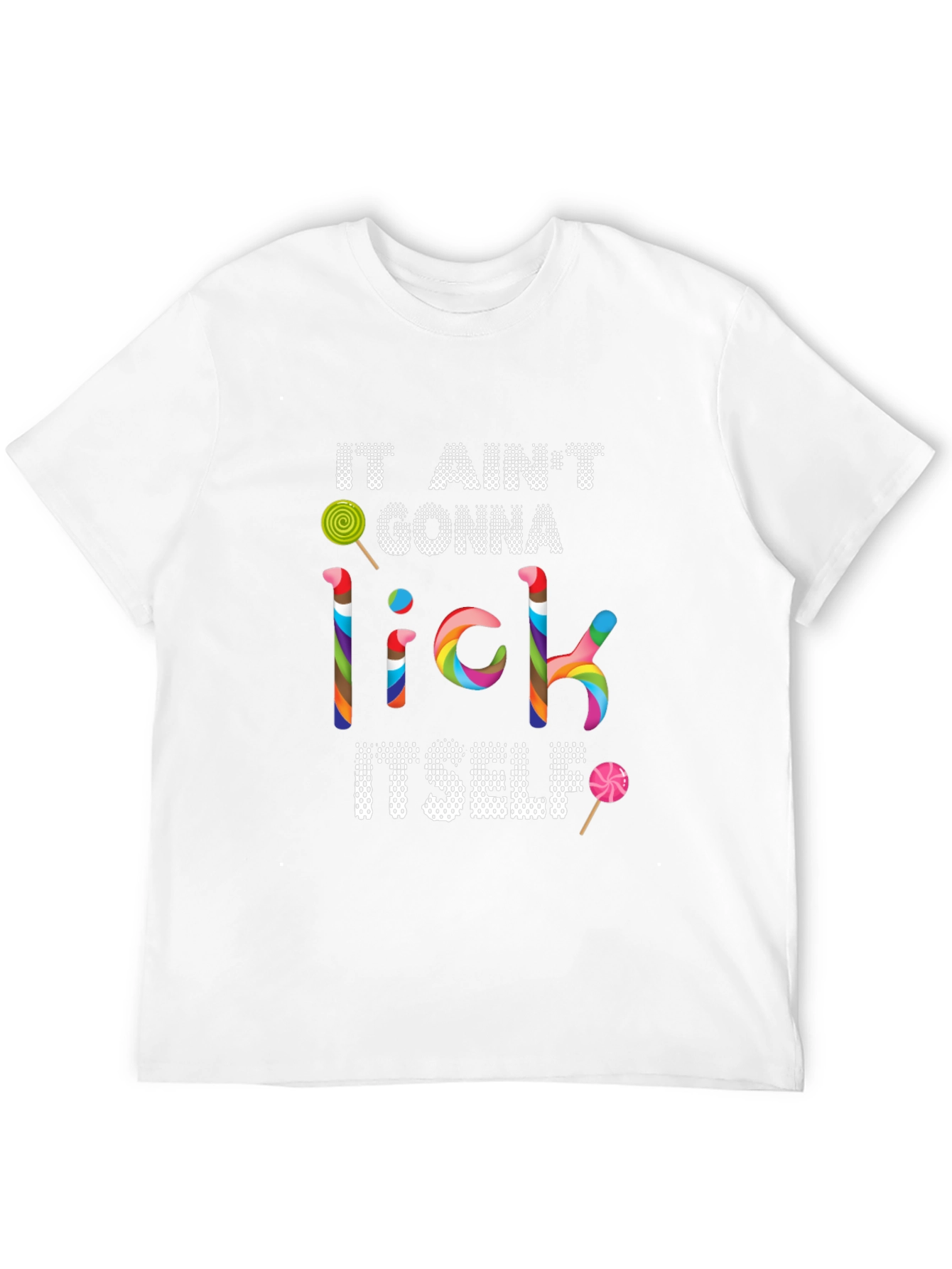 It Aint Gonna Lick Itself T-Shirt