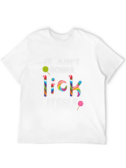It Aint Gonna Lick Itself T-Shirt