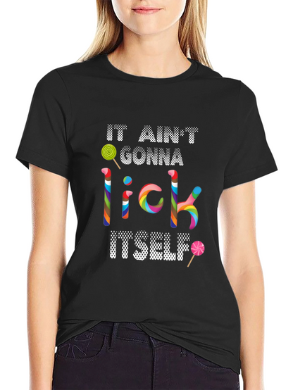 It Aint Gonna Lick Itself T-Shirt