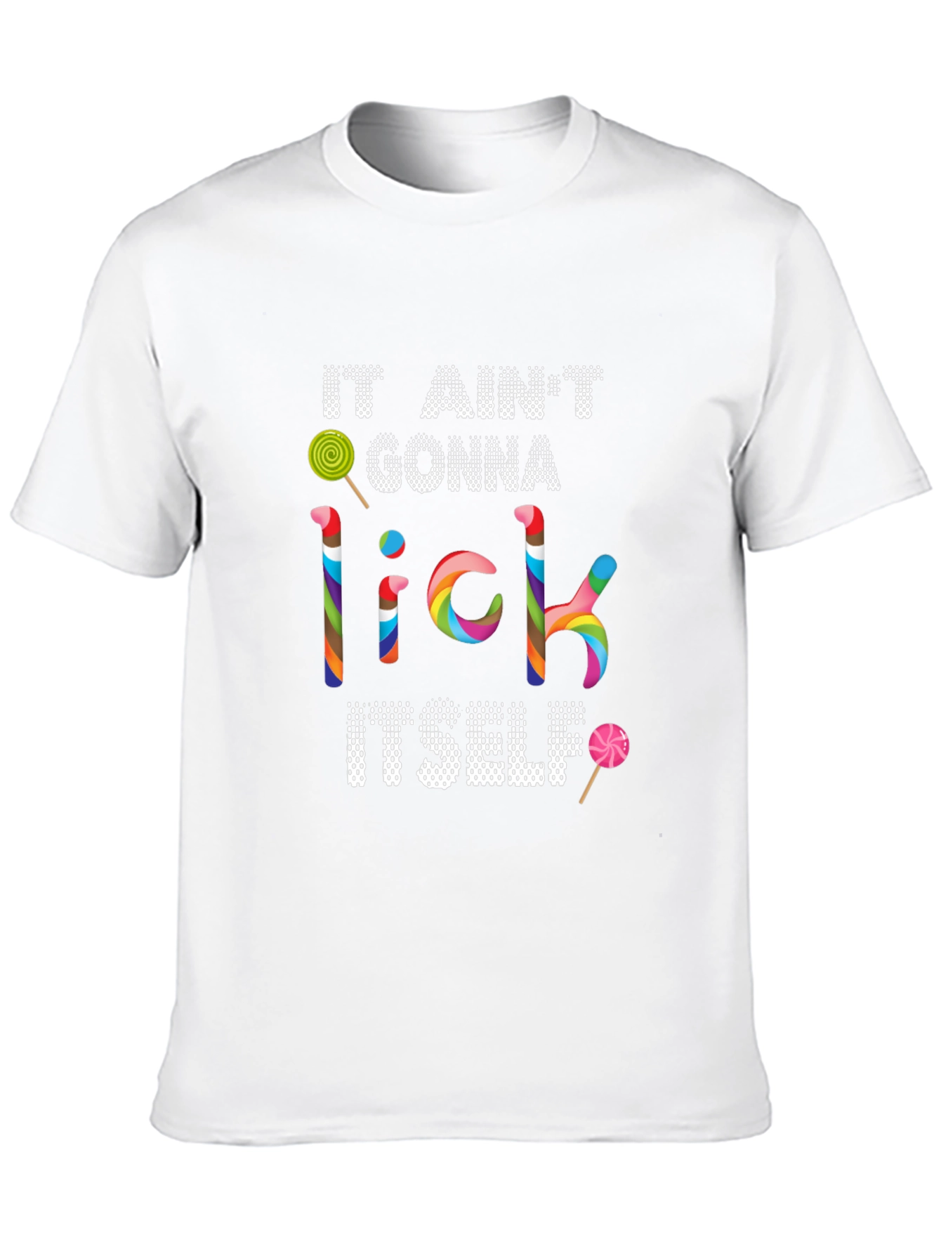 It Aint Gonna Lick Itself T-Shirt