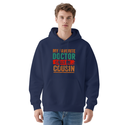 My Favorite Doctor Cousin Hoodie, Casual Soft Loungewear