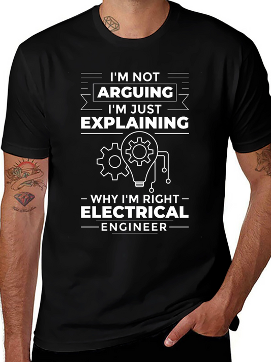 Electrical Engineer Humor T-Shirt - Im Not Arguing Tee