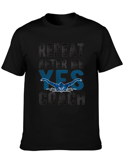 Repeat After Me Yes Coach T-Shirt - Swimmer